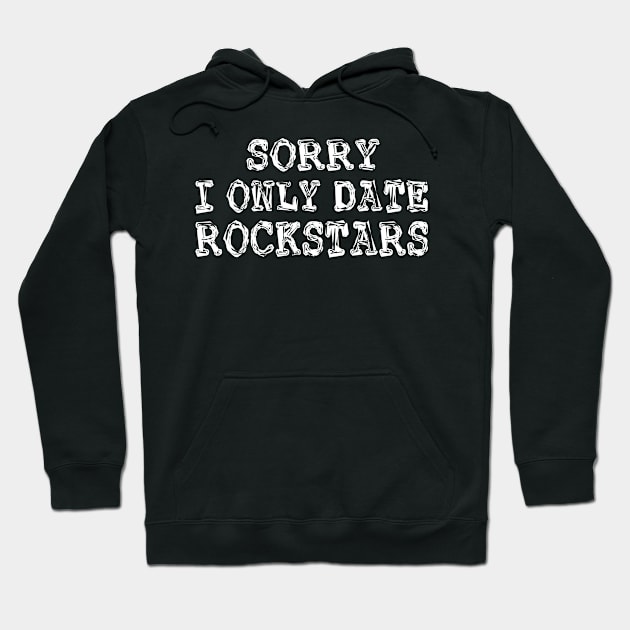 sorry i only date rockstars Hoodie by mdr design